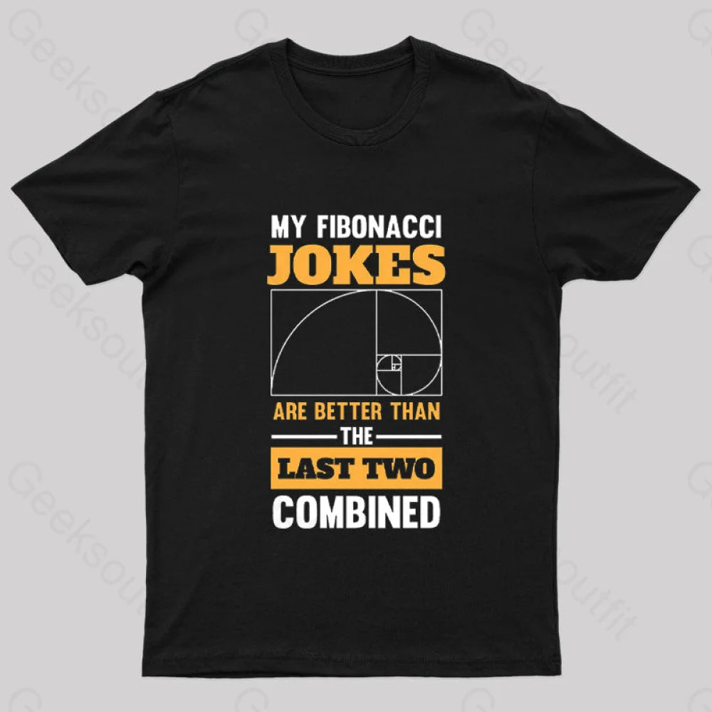 Stunning Fashion My Fibonacci Jokes Geek T-Shirt