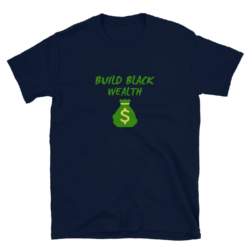 Fresh And Natural Build Black Wealth T-Shirt