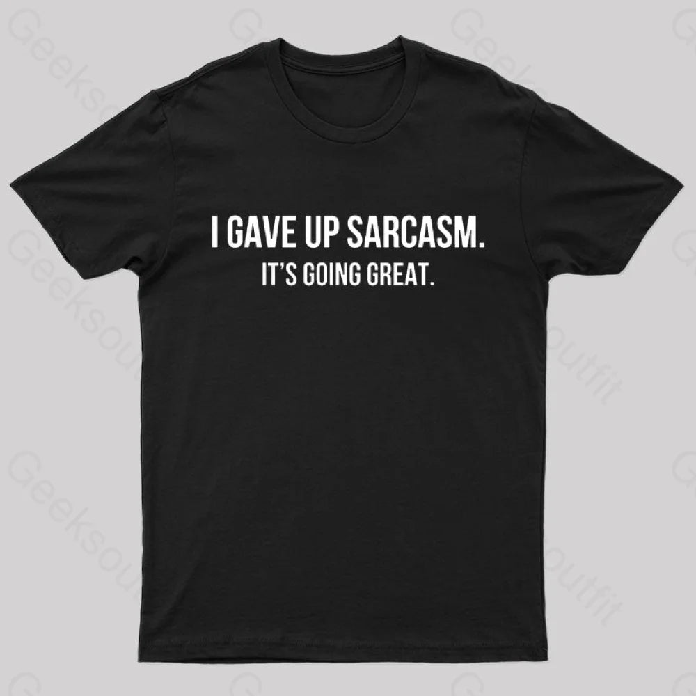 Personalized Series I Gave up Sarcasm Geek T-Shirt
