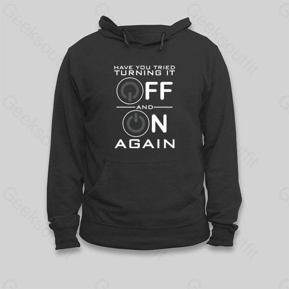 Soft Looks Have You Tried Turning it Off Hoodie