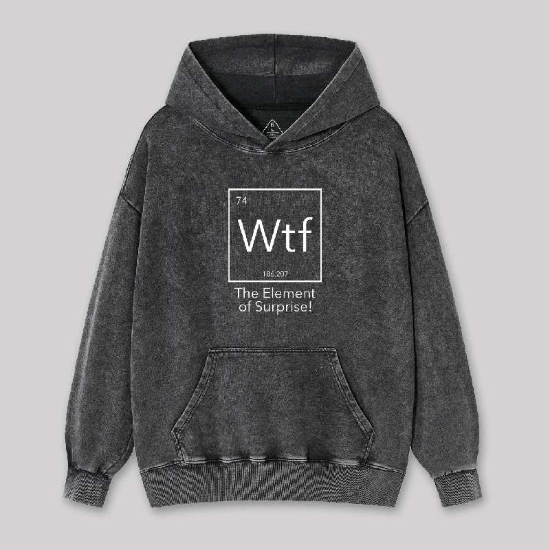 Fashion Pioneer Wtf - The Element of Surprise Funny Washed Hoodie