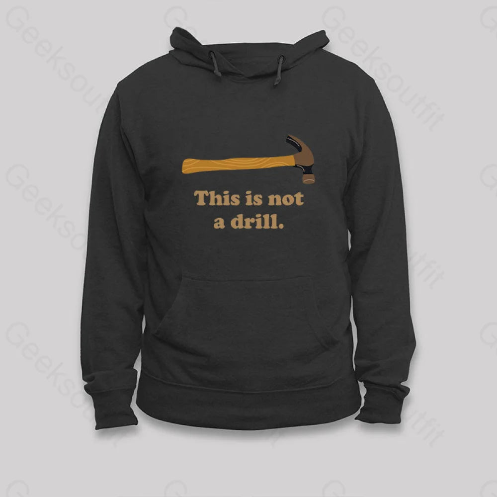Classic Style This is Not a Drill Essential Hoodie
