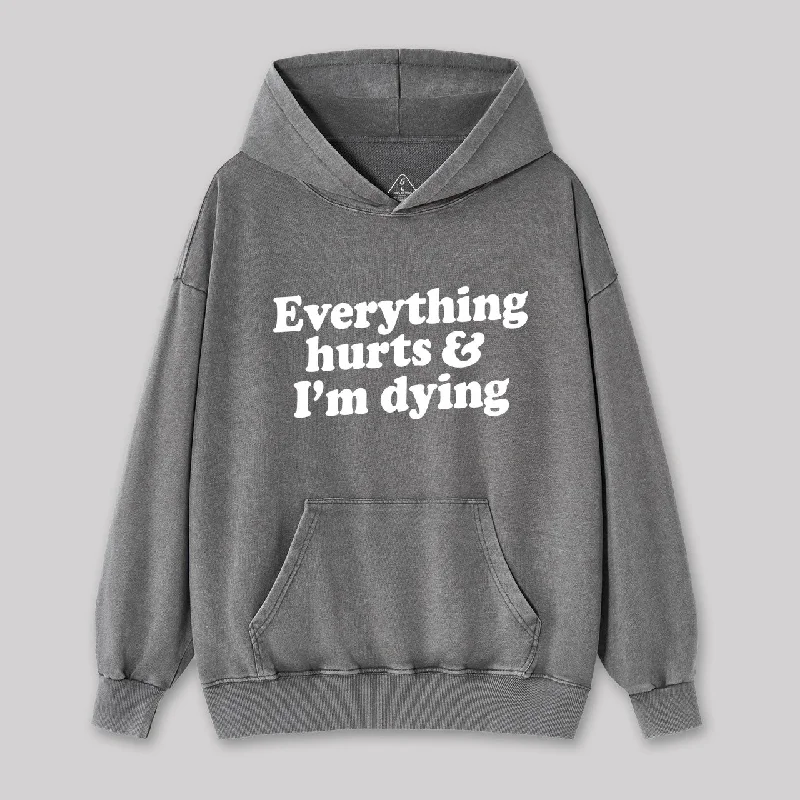 Luxury Fashion Everything Hurts And I'm Dying Washed Hoodie