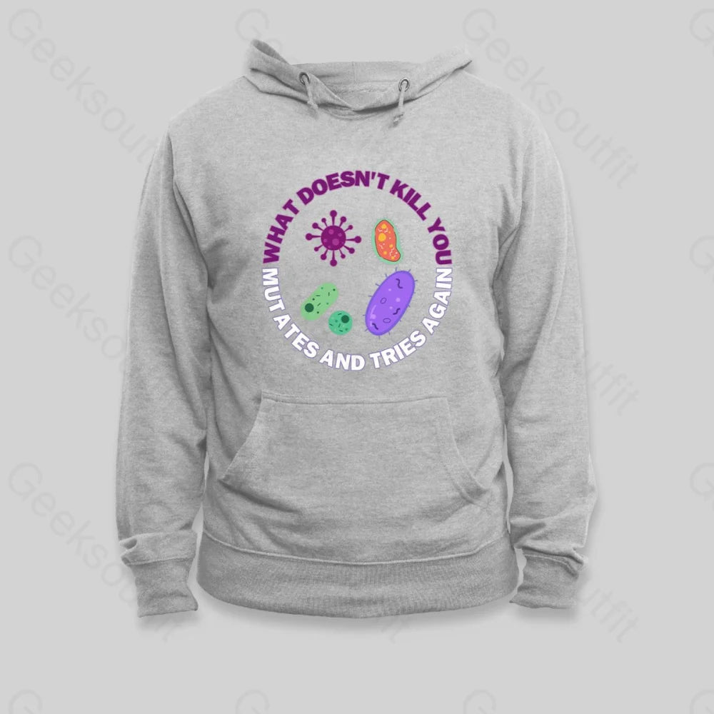 French Style What doesn't kill you mutates and tries again Hoodie