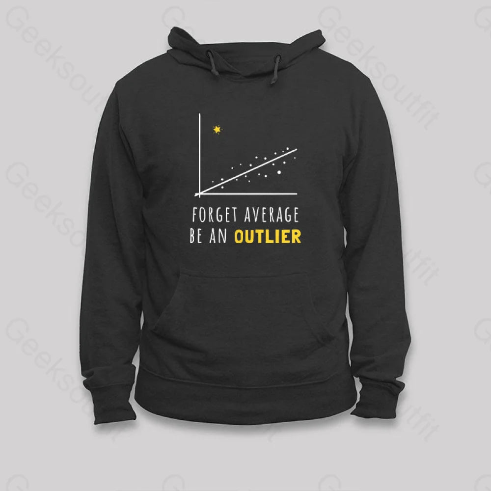Free and comfortable Forget Average Be An Outlier Funny Math Noirty Designs Hoodie